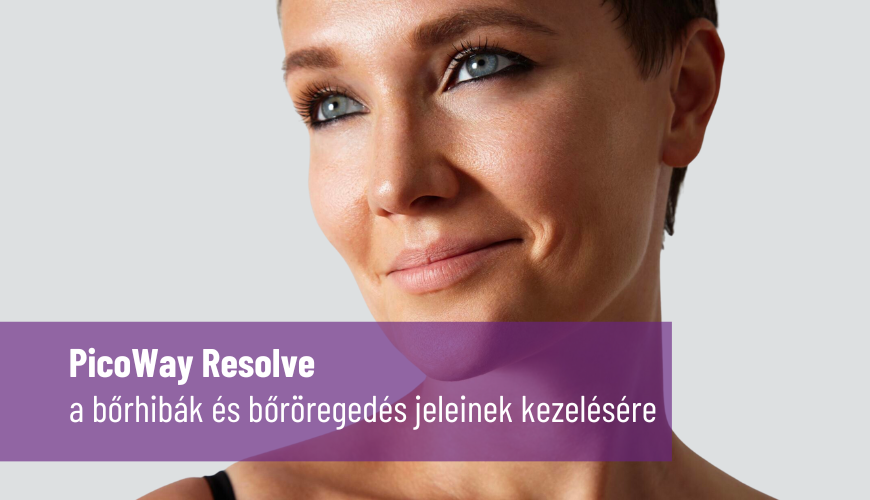 PicoWay Resolve - a bőrhibák és bőröregedés jeleinek kezelésére
