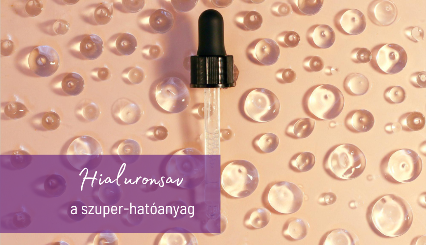 Hialuronsav – A szuper-hatóanyag